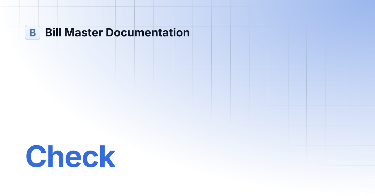 Check | Bill Master Documentation